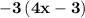 \bold{-3\left(4x-3\right)}