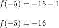 f(-5)=-15-1\\\\f(-5)=-16