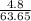 \frac{4.8}{63.65}