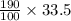 \frac{190}{100} \times  33.5