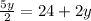 \frac{5y}{2} =24+2y