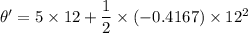 \theta'=5\times12+\dfrac{1}{2}\times(-0.4167)\times12^2