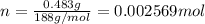 n=\frac{0.483 g}{188 g/mol}=0.002569 mol