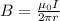 B = \frac{\mu_0 I}{2\pi r}