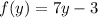 f(y)=7y-3