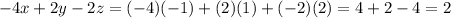 -4x+2y-2z=(-4)(-1)+(2)(1)+(-2)(2)=4+2-4=2