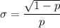 \sigma=\dfrac{\sqrt{1-p}}{p}