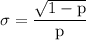 \rm \sigma =\dfrac{ \sqrt{{1-p}}}{p}