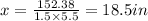 x=\frac{152.38}{1.5\times 5.5}=18.5in
