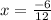 x=\frac{-6}{12}