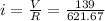 i = \frac{V}{R} = \frac{139}{621.67}