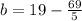 b = 19-\frac{69}{5}