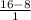 \frac{16 - 8}{1}