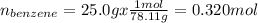 n_{benzene} = 25.0 g x \frac{1 mol}{78.11 g} = 0.320 mol
