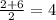 \frac{2+6}{2}=4