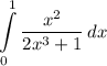 \displaystyle \int\limits^1_0 {\frac{x^2}{2x^3 + 1}} \, dx