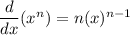 \dfrac{d}{dx}(x^n)=n(x)^{n-1}