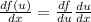 \frac{df(u)}{dx} =\frac{df}{du} \frac{du}{dx}