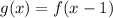 g(x)=f(x-1)