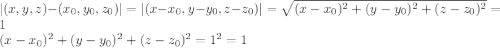 |(x,y,z)-(x_{0},y_{0},z_{0})|=|(x-x_{0},y-y_{0},z-z_{0})|=\sqrt{(x-x_{0})^2+(y-y_{0})^2+(z-z_{0})^2}=1\\(x-x_{0})^2+(y-y_{0})^2+(z-z_{0})^2=1^2=1