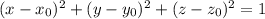 (x-x_0)^2+(y-y_0)^2+(z-z_0)^2=1