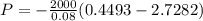 P= -\frac{2000}{0.08} (0.4493-2.7282)