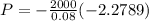 P= -\frac{2000}{0.08} (-2.2789)