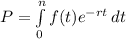 P=\int\limits^n_0 {f(t)e^{-rt} } \, dt