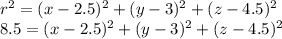 r^2=(x-2.5)^2+(y-3)^2+(z-4.5)^2\\8.5=(x-2.5)^2+(y-3)^2+(z-4.5)^2