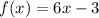 f(x)=6x-3