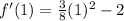 f'(1)=\frac{3}{8}(1)^{2}-2