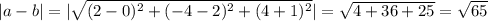 |a-b|=|\sqrt{(2-0)^2+(-4-2)^2+(4+1)^2}|=\sqrt{4+36+25}=\sqrt{65}