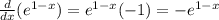 \frac{d}{dx} (e^{1-x}) = e^{1-x} (-1) = -e^{1-x}