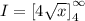 I=\left [ 4\sqrt{x}\right ]^{\infty}_{4}