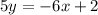 5y = -6x + 2