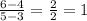 \frac{6 - 4}{5 - 3}  =  \frac{2}{2}  = 1