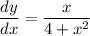 \dfrac{dy}{dx}=\dfrac{x}{4+x^{2}}