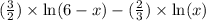 (\frac{3}{2})\times\ln(6 - x) - (\frac{2}{3})\times\ln(x)