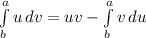 \int\limits^a_b {u} \, dv = uv -\int\limits^a_b {v} \, du