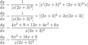 \dfrac{dy}{dx}=\dfrac{1}{[x(2x+3)^2]}\times [x'(2x+3)^2+(2x+3)^2'x]\\\\\dfrac{dy}{dx}=\dfrac{1}{[x(2x+3)^2]}\times [(2x+3)^2+2x(2x+3)]\\\\\dfrac{dy}{dx}=\dfrac{4x^2+9+12x+4x^2+6x}{x(2x+3)^2}\\\\\dfrac{dy}{dx}=\dfrac{8x^2+18x+9}{x(2x+3)^2}