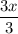 \dfrac{3 x}{3}