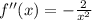 f''(x)=-\frac{2}{x^2}