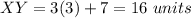 XY=3(3)+7=16\ units