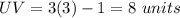 UV=3(3)-1=8\ units