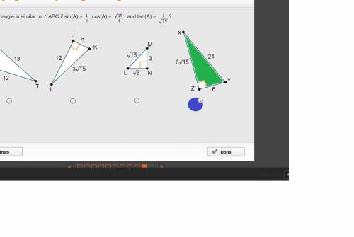 Which triangle is similar to △abc if sin(a) = , cos(a) = , and tan(a) = ?