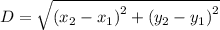 D=\sqrt{\left(x_2-x_1\right)^2+\left(y_2-y_1\right)^2}