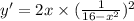y'=2x\times (\frac{1}{16-x^2})^2
