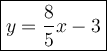 \large\boxed{y=\dfrac{8}{5}x-3}