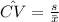 \hat {CV} =\frac{s}{\bar x}