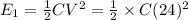 E_1=\frac{1}{2}CV^2=\frac{1}{2}\times C(24)^2